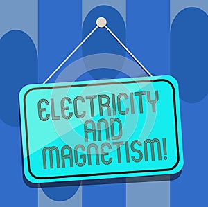 Handwriting text Electricity And Magnetism. Concept meaning Embodies a single core electromagnetic force Blank Hanging