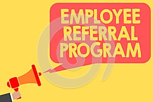 Handwriting text Employee Referral Program. Concept meaning employees recommend qualified friends relatives Man holding megaphone
