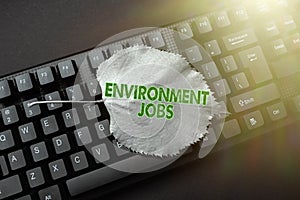 Handwriting text Environment Jobs. Word Written on jobs that contribute to preserve or restore the environment Typing