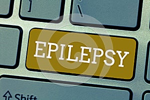 Handwriting text Epilepsy. Concept meaning Fourth most common neurological disorder Unpredictable seizures