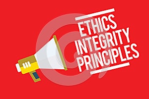Handwriting text Ethics Integrity Principles. Concept meaning quality of being honest and having strong moral Megaphone loudspeake