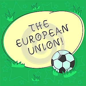 Handwriting text The European Union. Concept meaning EU to which the member states of the EEC are evolving Soccer Ball