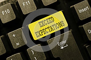 Handwriting text Exceed Expectations. Concept meaning able to surpass or beyond the acceptable performance Typing Online