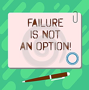 Handwriting text Failure Is Not An Option. Concept meaning Do not allow fail mistakes forbidden only success Blank