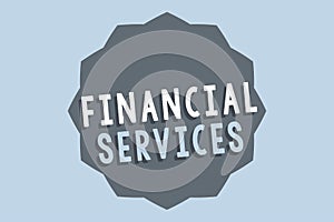 Handwriting text Financial Services. Concept meaning Money and Investment Leasing Lending Stocks Brokerages