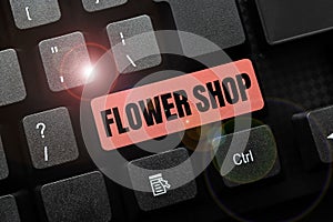 Handwriting text Flower Shop. Business idea where cut flowers are sold with decorations for gifts -48611