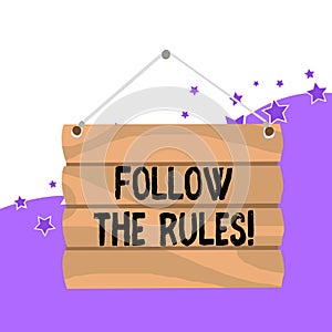 Handwriting text Follow The Rules. Concept meaning go with regulations governing conduct or procedure Hook Up Blank Sign