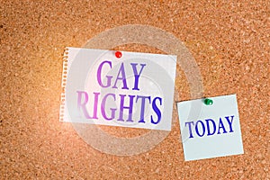 Handwriting text Gay Rights. Concept meaning equal civil and social rights for homosexuals individuals Corkboard color