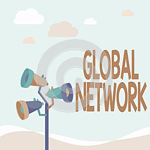 Handwriting text Global Network. Internet Concept Any communication system which spans the entire Earth Pole Megaphones
