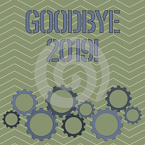 Handwriting text Goodbye 2019. Concept meaning express good wishes when parting or at the end of last year Colorful Cog