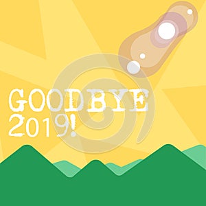 Handwriting text Goodbye 2019. Concept meaning express good wishes when parting or at the end of last year View of