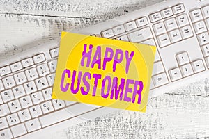 Handwriting text Happy Customer. Concept meaning feeling of fulfillment that customers derive from from a firm White keyboard