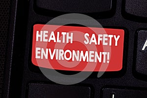 Handwriting text Health Safety Environment. Concept meaning Environmental protection and safety at work Keyboard key Intention to