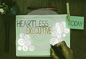 Handwriting text Heartless Executive. Concept meaning workmate showing a lack of empathy or compassion.