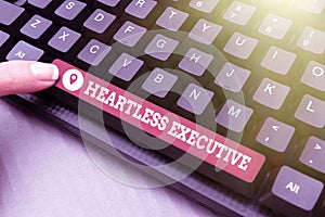 Handwriting text Heartless Executive. Conceptual photo workmate showing a lack of empathy or compassion Writing Online photo