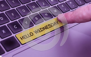 Handwriting text Hello Wednesday. Business approach Hump day Middle of the working week of the calendar