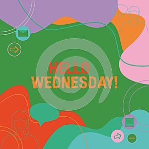 Handwriting text Hello Wednesday. Business approach Hump day Middle of the working week of the calendar Illustration