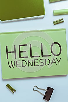 Handwriting text Hello Wednesday. Internet Concept Hump day Middle of the working week of the calendar