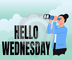 Handwriting text Hello Wednesday. Internet Concept Hump day Middle of the working week of the calendar Woman Looking