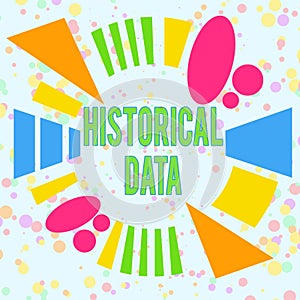 Handwriting text Historical Data. Concept meaning collected data about past events and circumstances Asymmetrical uneven shaped