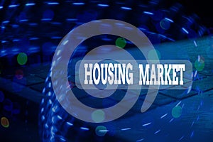 Handwriting text Housing Market. Concept meaning number of houses and apartments available in particular area