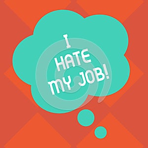 Handwriting text I Hate My Job. Concept meaning Hating your position Disliking your company Bad career Blank Color Floral Shape