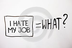 Handwriting text I Hate My Job. Concept meaning Hating your position Disliking your company Bad career White shadow messages ask e