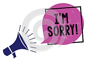 Handwriting text I am Sorry. Concept meaning To ask for forgiveness to someone you unintensionaly hurt Megaphone loudspeaker speak photo