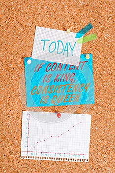 Handwriting text If Content Is King Consistency Is Queen. Concept meaning Marketing strategies Persuasion Corkboard