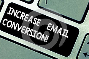 Handwriting text Increase Email Conversion. Concept meaning Action taking place on your landing page Keyboard key