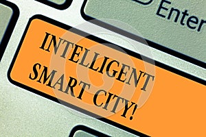 Handwriting text Intelligent Smart City. Concept meaning The city that has a smarter energy infrastructure Keyboard key