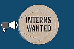 Handwriting text Interns Wanted. Concept meaning Looking for on the job trainee Part time Working student