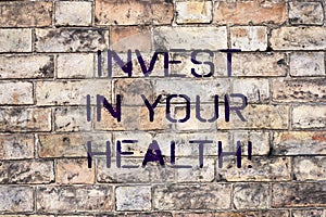 Handwriting text Invest In Your Health. Concept meaning Spend money in demonstratingal healthcare Preventive Tests.