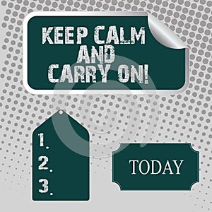 Handwriting text Keep Calm And Carry On. Concept meaning slogan calling for persistence face of challenge Blank Color