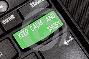 Handwriting text Keep Calm And Shop. Concept meaning Relax leisure time relaxing by purchasing shopping Keyboard key