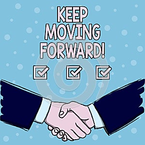 Handwriting text Keep Moving Forward. Concept meaning Optimism Progress Persevere Move.