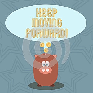 Handwriting text Keep Moving Forward. Concept meaning Optimism Progress Persevere Move.