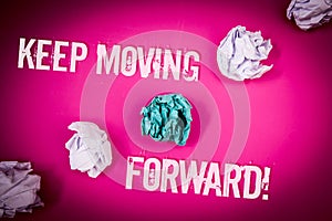 Handwriting text Keep Moving Forward Motivational Call. Concept meaning Optimism Progress Persevere Move Light pink floor circled