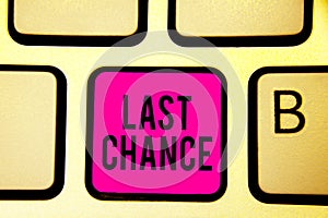 Handwriting text Last Chance. Concept meaning final opportunity to achieve or acquire something or action Keyboard pink key Intent