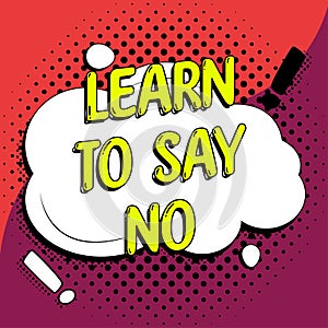 Handwriting text Learn To Say No. Internet Concept dont hesitate tell that you dont or want doing something
