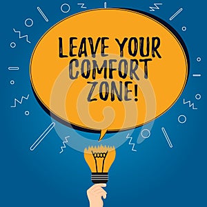 Handwriting text Leave Your Comfort Zone. Concept meaning Make changes evolve grow take new opportunities Blank Oval