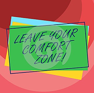 Handwriting text Leave Your Comfort Zone. Concept meaning Make changes evolve grow take new opportunities Pile of Blank