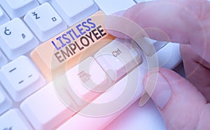 Handwriting text Listless Employee. Concept meaning an employee who having no energy and enthusiasm to work photo