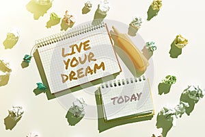 Handwriting text Live Your Dream. Business approach Motivation be successful inspiration happiness achieve goals