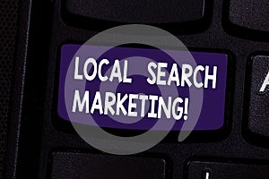 Handwriting text Local Search Marketing. Concept meaning Physical business Facetoface contact with customers Keyboard