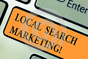 Handwriting text Local Search Marketing. Concept meaning Physical business Facetoface contact with customers Keyboard