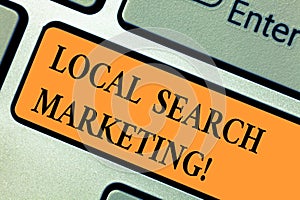 Handwriting text Local Search Marketing. Concept meaning Physical business Facetoface contact with customers Keyboard photo