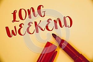 Handwriting text Long Weekend. Concept meaning Short vacation Holiday season Relaxing Recreation timeIdeas messages words red lett