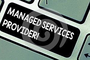 Handwriting text Managed Services Provider. Concept meaning IT service company that offers service to end user Keyboard key