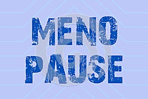 Handwriting text Meno Pause. Word for the process through which a ceases to be fertile or menstruate Line Illustrated